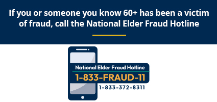 National Elder Fraud Hotline (1-833-FRAUD-11)